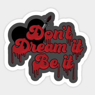 Don't Dream it, be it! Sticker